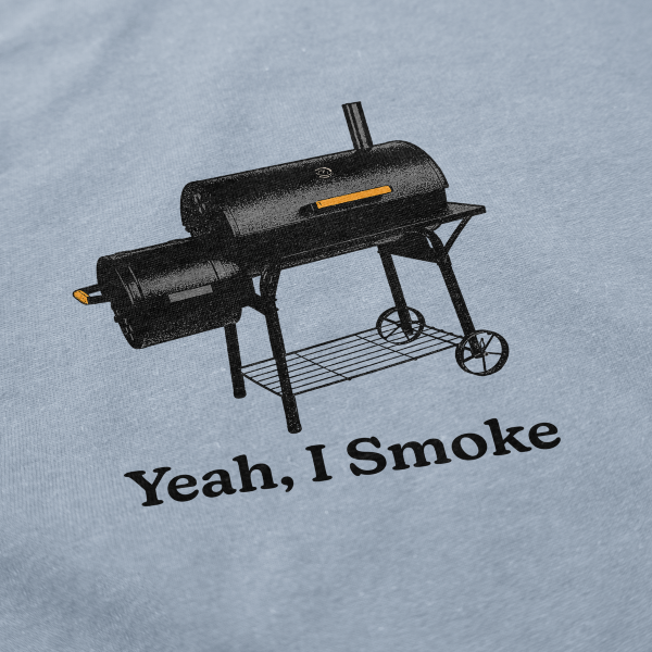 Yeah, I smoke T shirt